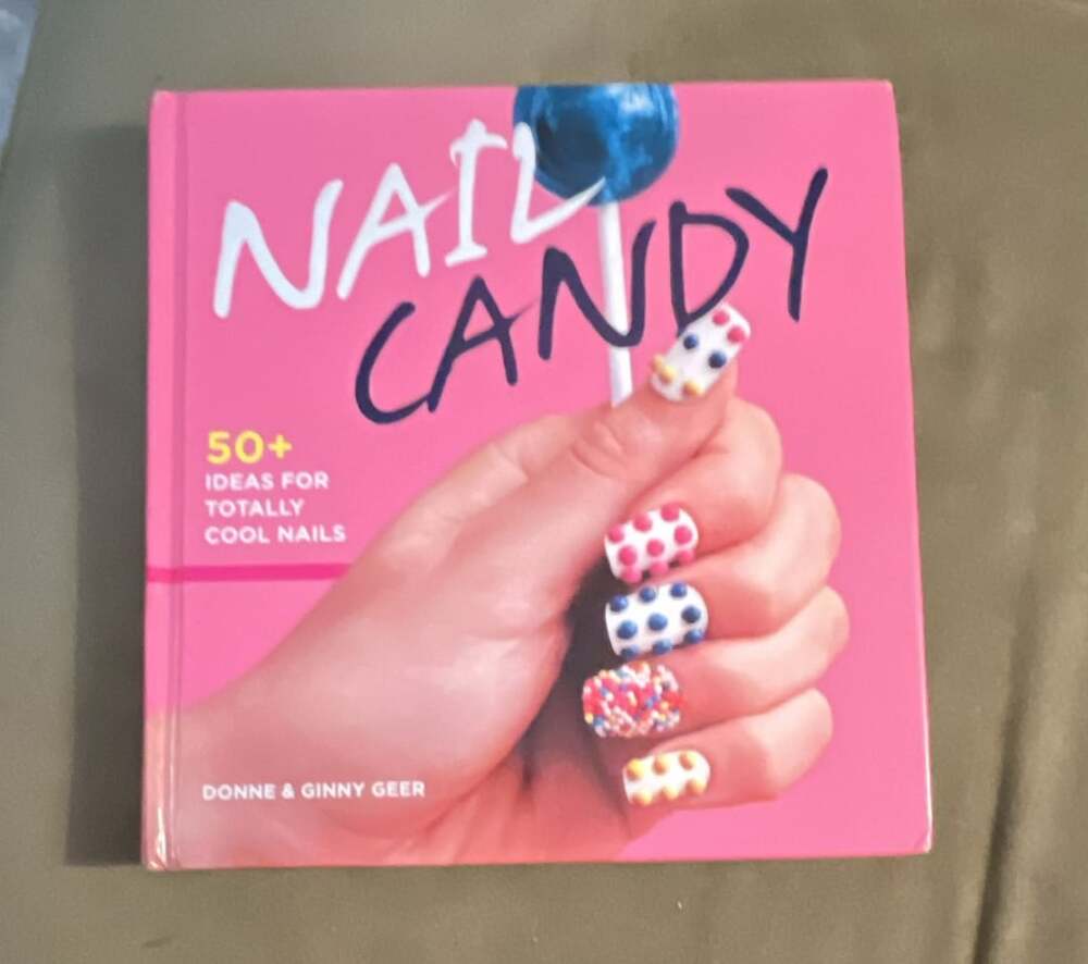 Nail Candy: 50+ Ideas for Totally Cool Nails by Donne and Ginny Geer